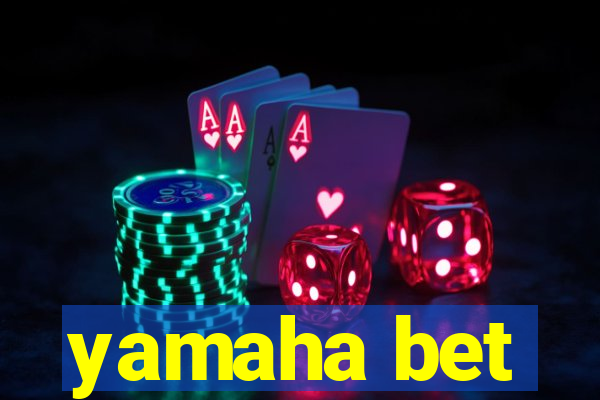 yamaha bet